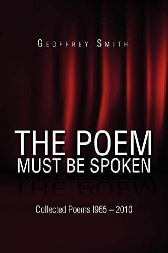 The Poem Must Be Spoken av Geoffrey Dr Smith (Paperback)