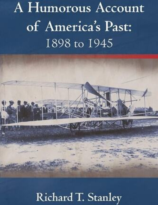 A Humorous Account of America's Past av Richard T Stanley (Paperback)
