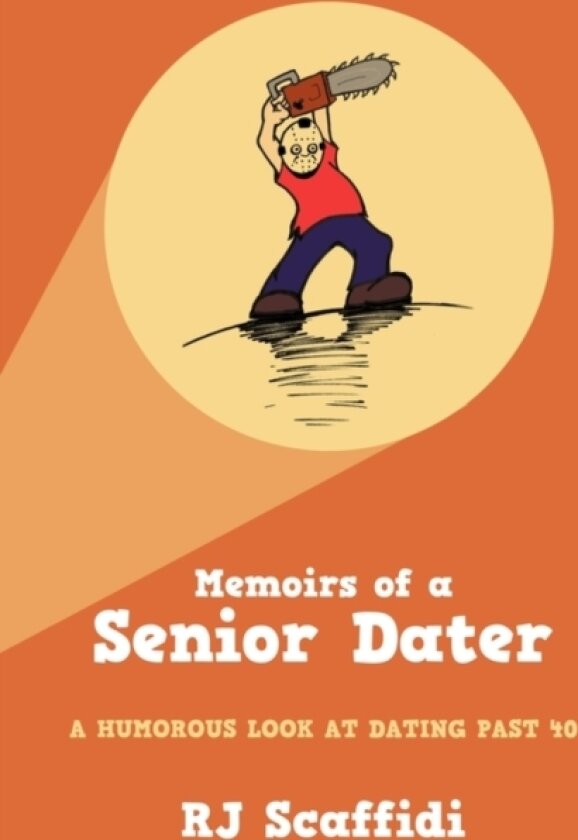 Memoirs of a Senior Dater av RJ Scaffidi (Hardcover)