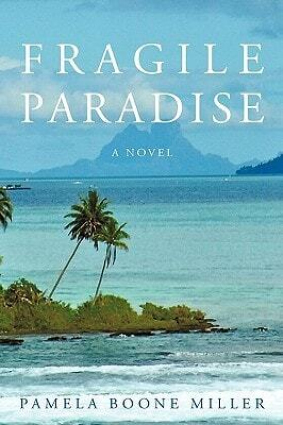 Fragile Paradise av Pamela Boone Miller (Hardcover)