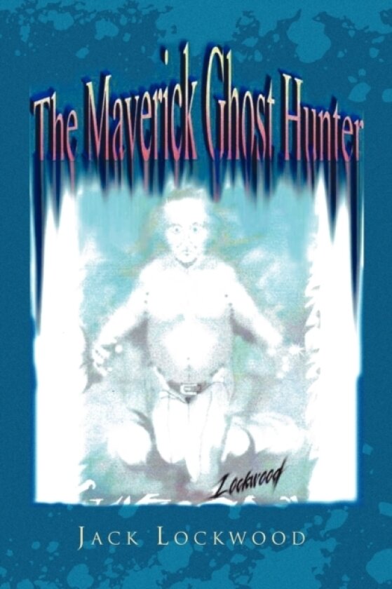 The Maverick Ghost Hunter av Jack Lockwood (Paperback)