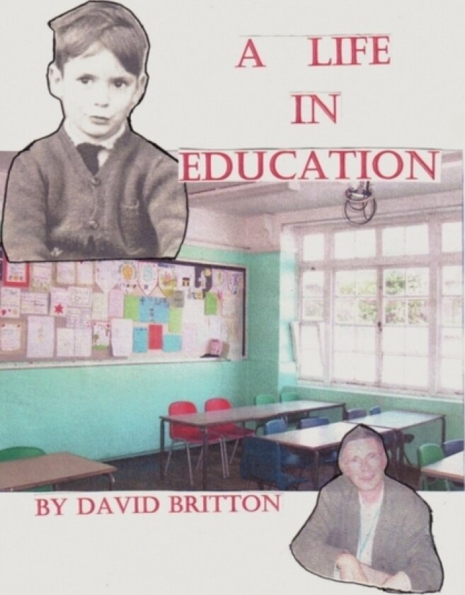 A Life in Education av David Britton (Paperback)