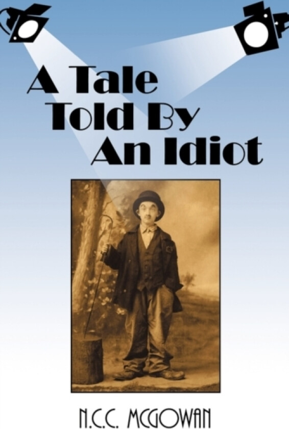 A Tale Told by an Idiot av McGowan N C C McGowan (Paperback)