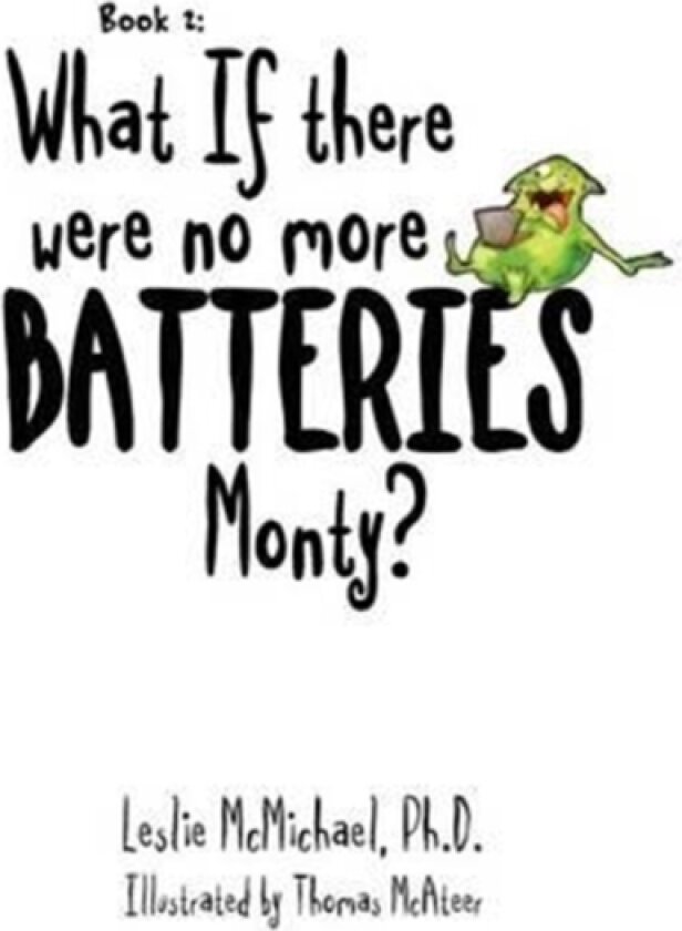 What if there were no more batteries, Monty? av Leslie PH D McMichael (Paperback)