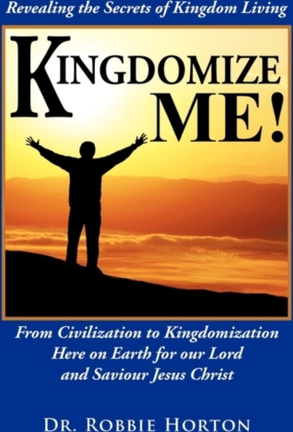Kingdomize Me! av Dr.Robbie Horton (Paperback)