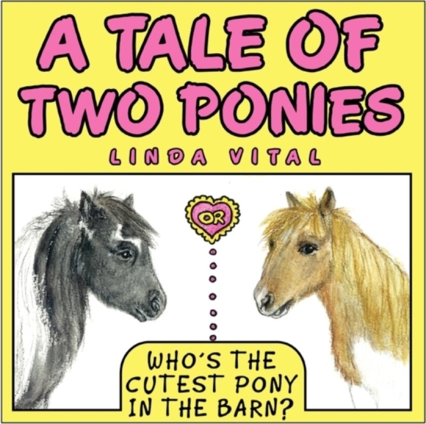A Tale of Two Ponies or Who's the Cutest Pony in the Barn av Linda Vital (Paperback)