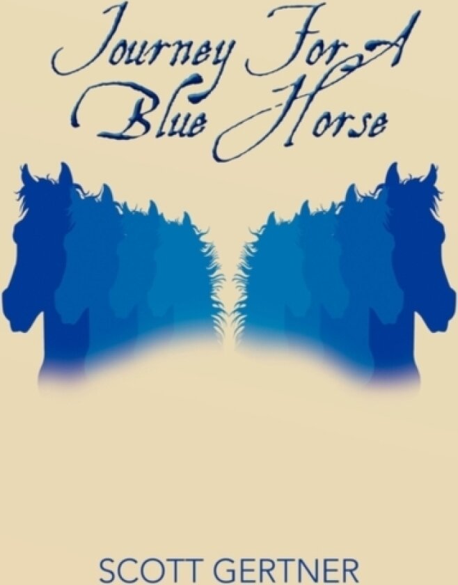 Journey for a Blue Horse av Scott Gertner (Hardcover)