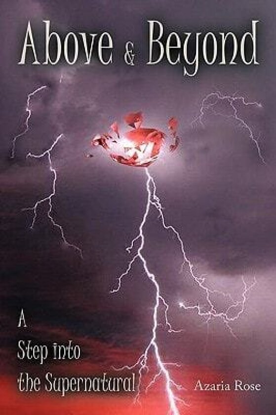 Above & Beyond: A Step into the Supernatural av Azaria Rose (Paperback)