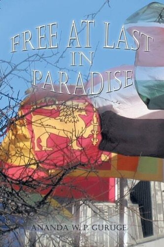 Free At Last in Paradise av Ananda W.P. Guruge (Paperback)
