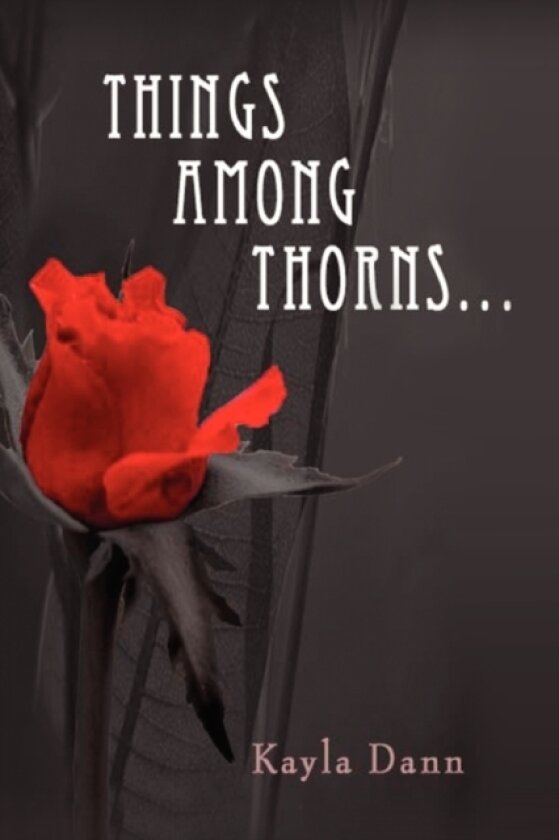 Things Among Thorns... av Kayla Dann (Paperback)