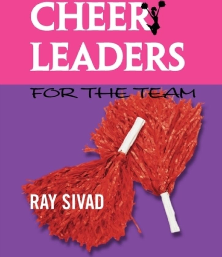 Cheerleaders for the Team av Ray Sivad (Paperback)