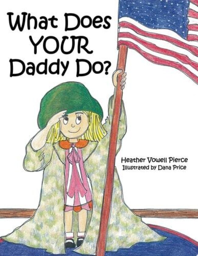 What Does YOUR Daddy Do? av Heather Vowell Pierce (Paperback)