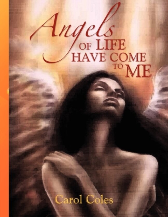 Angels of Life Have Come to Me av Carol Coles (Paperback)