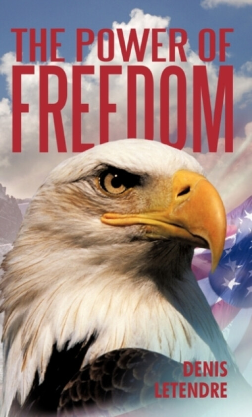 The Power of Freedom av Denis Letendre (Hardcover)