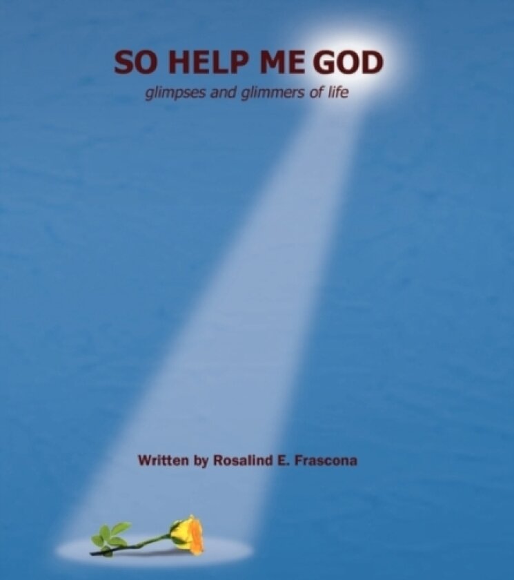 So Help Me God av Rosalind E Frascona (Hardcover)