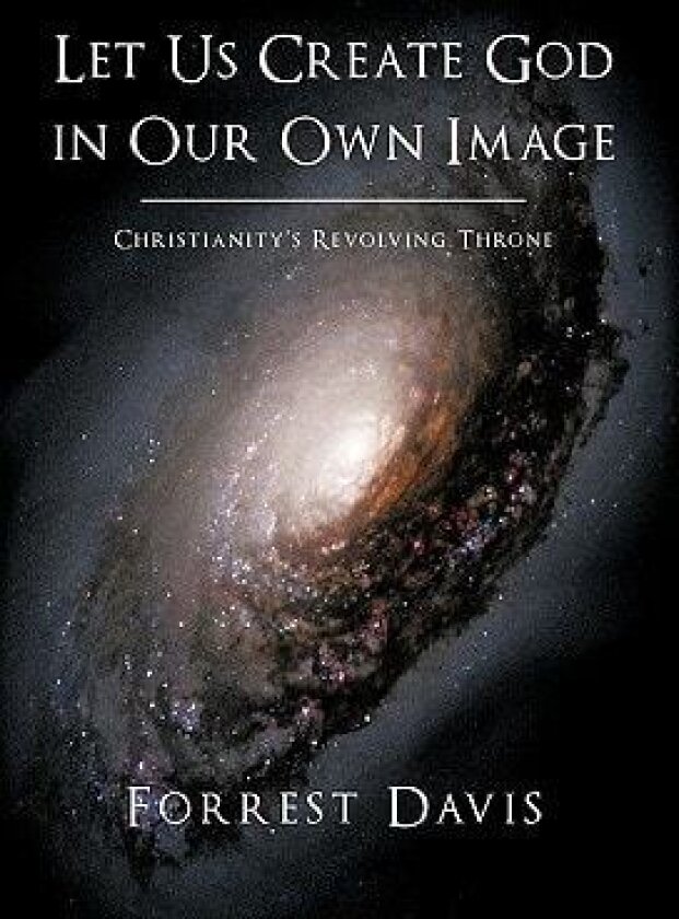 Let Us Create God in Our Own Image av Forrest Davis (Paperback)
