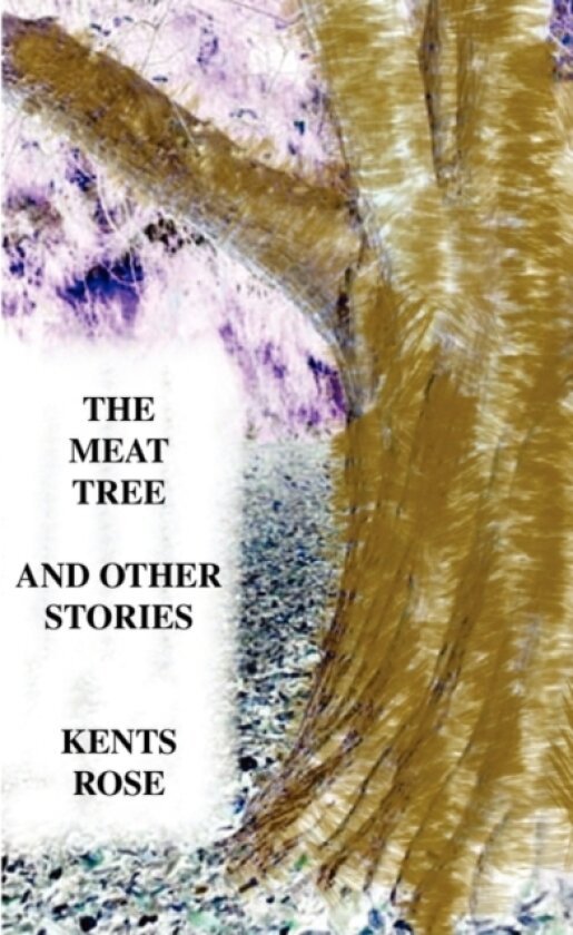 The Meat Tree and Other Stories av Kents Rose (Paperback)