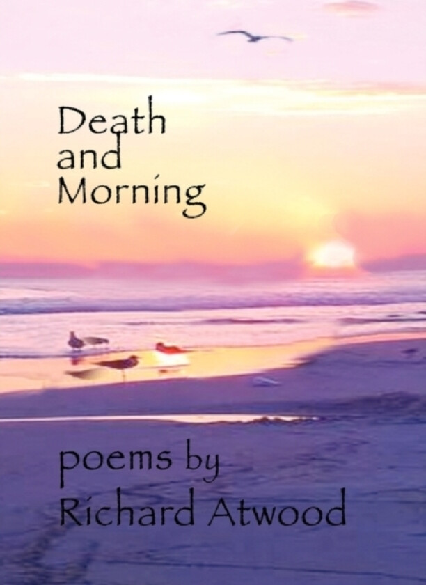 Death And Morning av Richard Atwood (Hardcover)