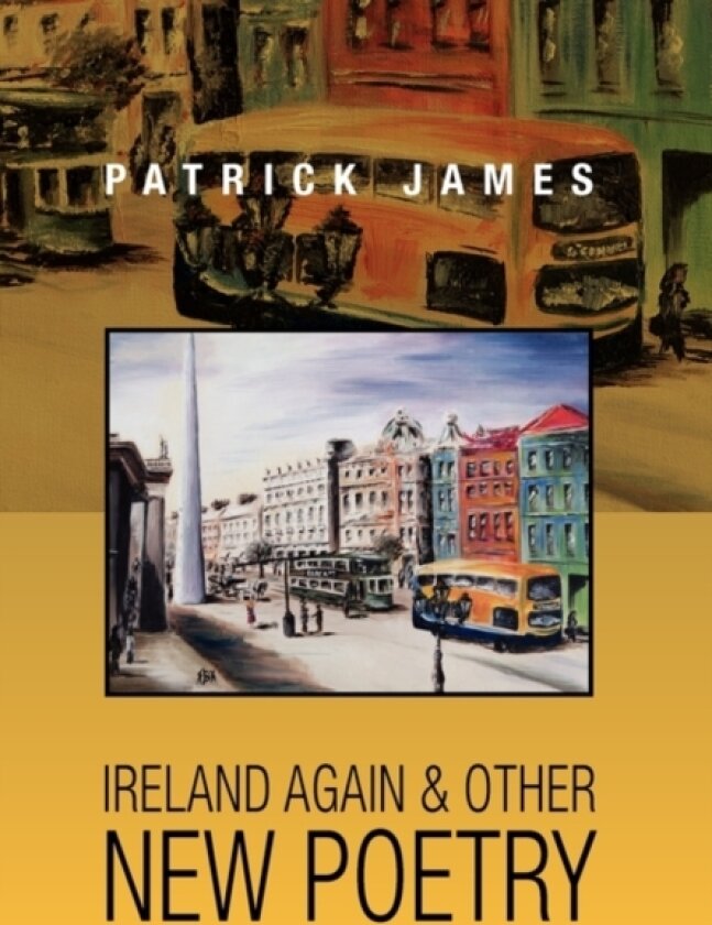 Ireland Again & Other New Poetry av Dr Patrick James (Hardcover)