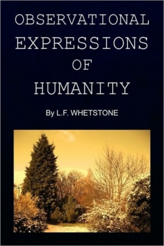 Observational Expressions of Humanity av L F Whetstone (Paperback)