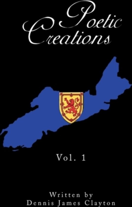 Poetic Creations av Dennis James Clayton (Paperback)