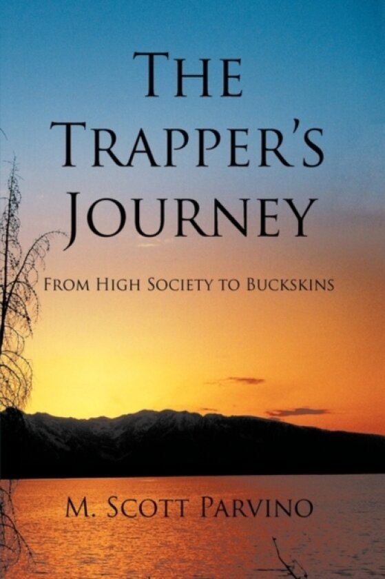 The Trapper's Journey av M.Scott Parvino (Hardcover)