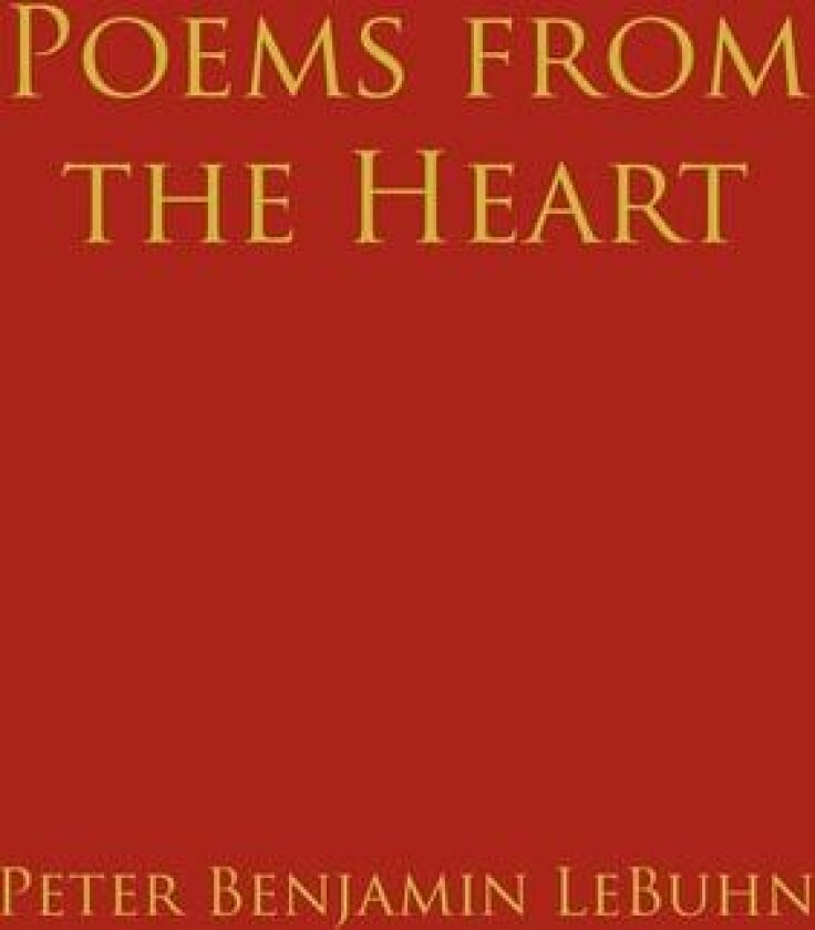 Poems from the Heart av Peter Benjamin LeBuhn (Hardcover)