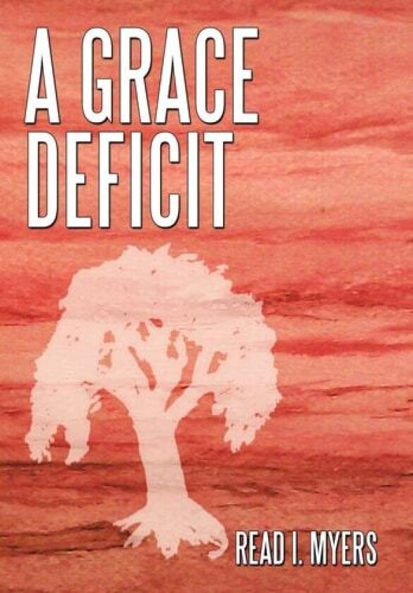 A Grace Deficit av Read I. Myers (Hardcover)