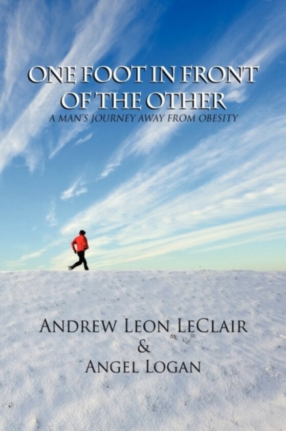 One Foot in Front of the Other av Leon Andrew Leon LeClair & Angel Logan, Andrew Leon LeClair (Paperback)