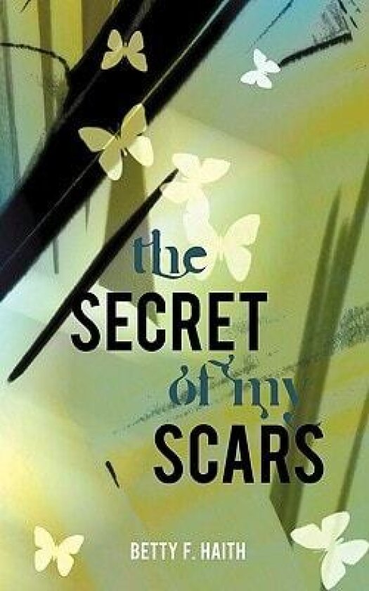 The Secret of My Scars av Betty F. Haith (Paperback)