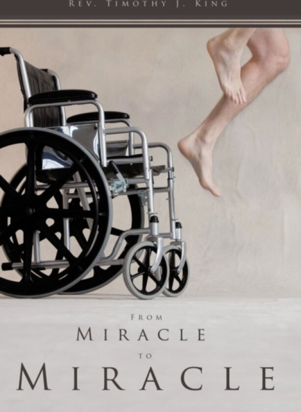 From Miracle to Miracle av Rev.Timothy J. King (Paperback)