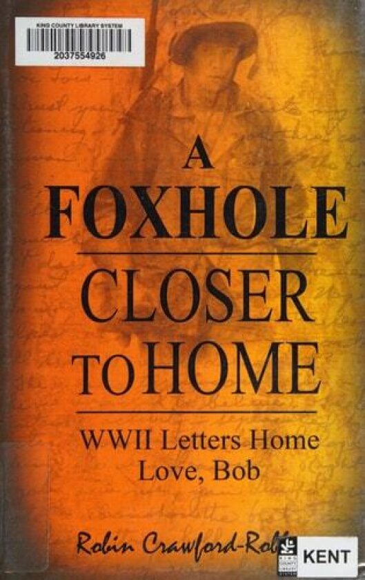 A Foxhole Closer to Home: WWII Letters Home Love, Bob av Robin Crawford -. Robbins (Hardcover)