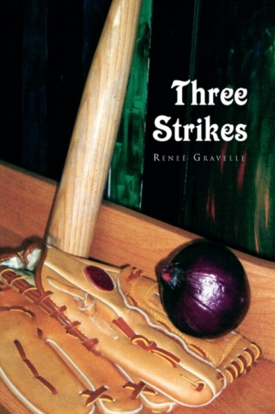 Three Strikes av Rene Gravelle, Renee Gravelle (Hardcover)