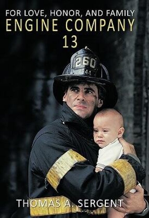 Engine Company 13: For Love, Honor, and Family av Thomas A. Sergent (Paperback)