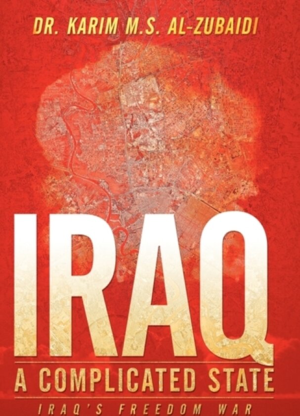 Iraq A Complicated State av Dr.Karim M.S. Al-Zubaidi (Hardcover)