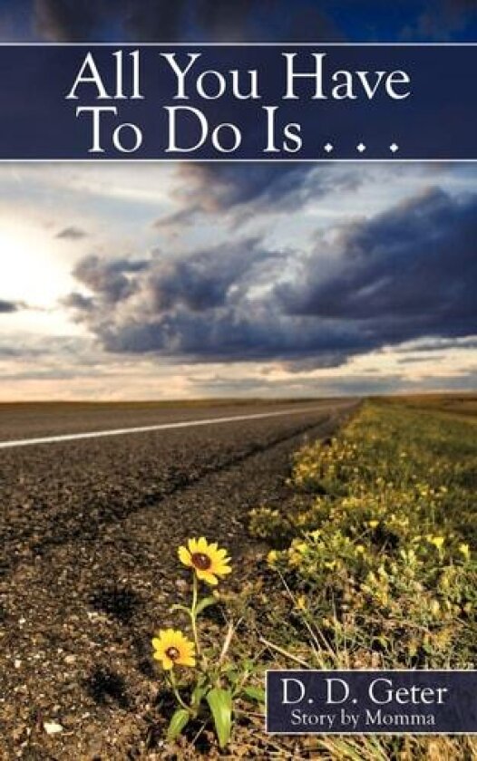 All You Have To Do Is ... av D.D. Geter (Paperback)