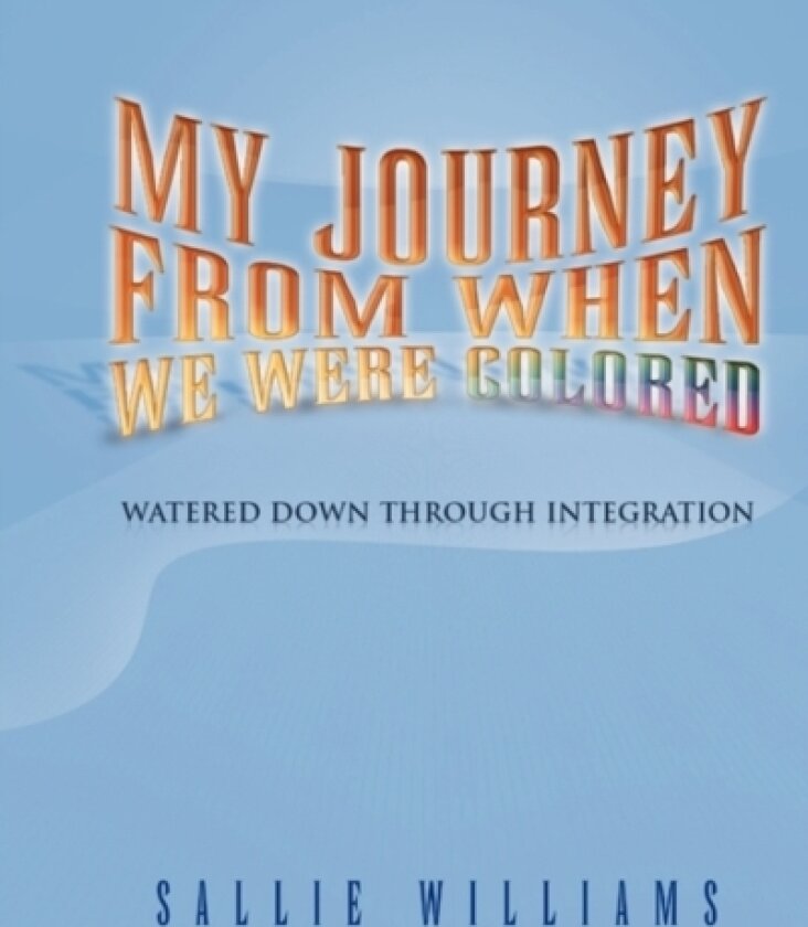 My Journey from When We Were Colored av Sallie Williams (Paperback)