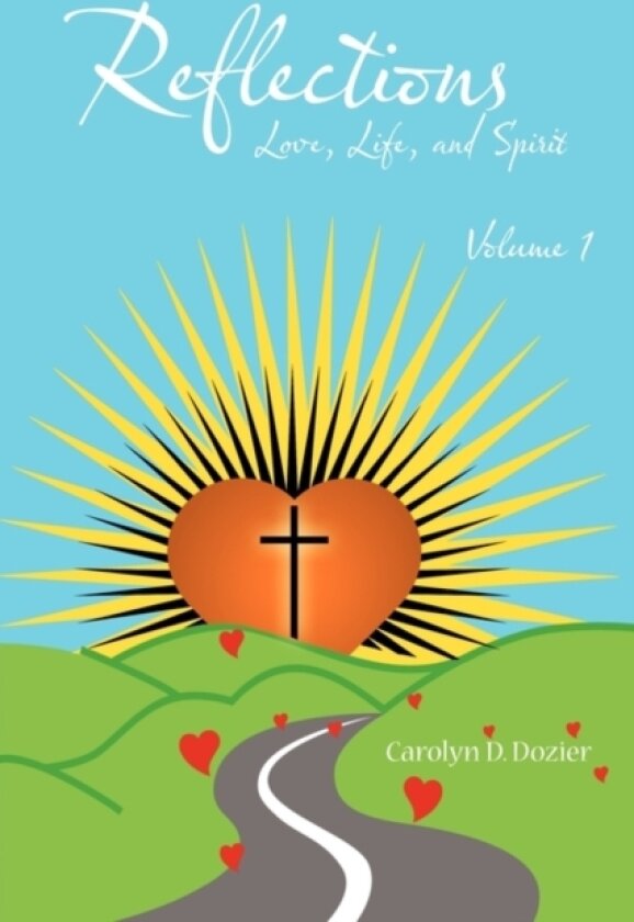 Reflections -- Love, Life, and Spirit av Carolyn D. Dozier (Paperback)