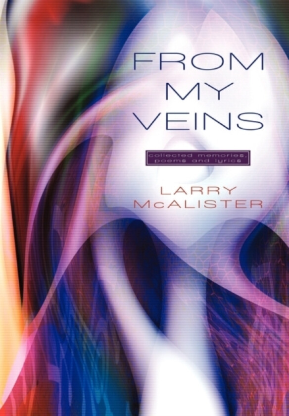 From My Veins av Larry McAlister (Hardcover)