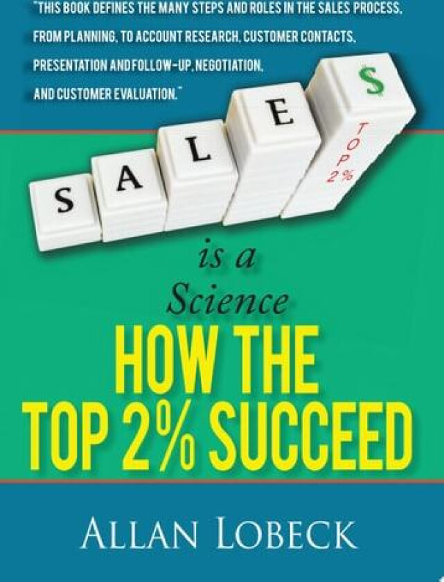 Sales is a Science: How the Top 2 % Succeed av Allan Lobeck (Hardcover)