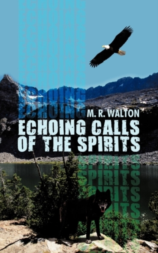 Echoing Calls of the Spirits av M R Walton (Paperback)