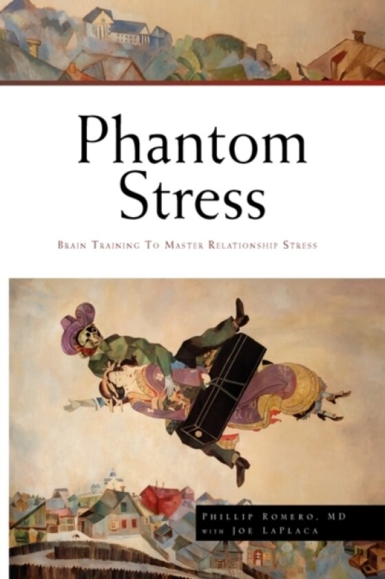 Phantom Stress av Phillip MD Romero (Hardcover)