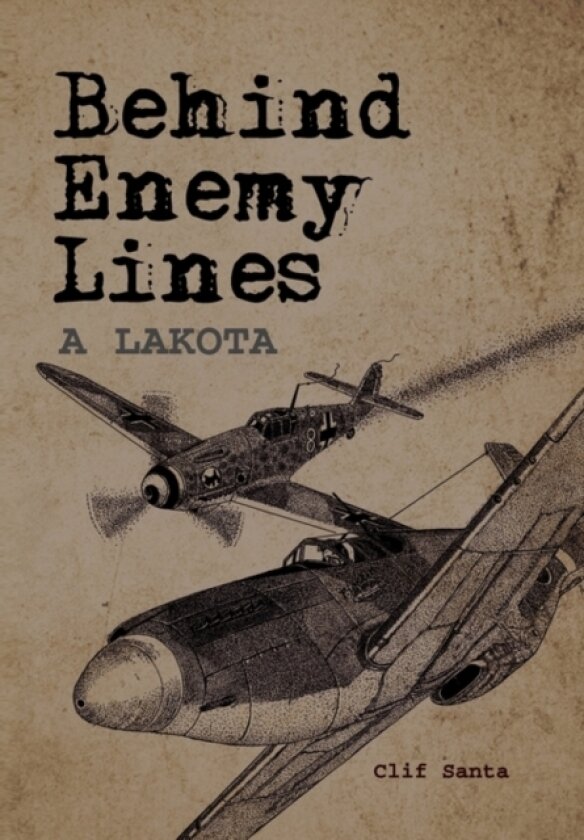 Behind Enemy Lines av Clif Santa (Hardcover)