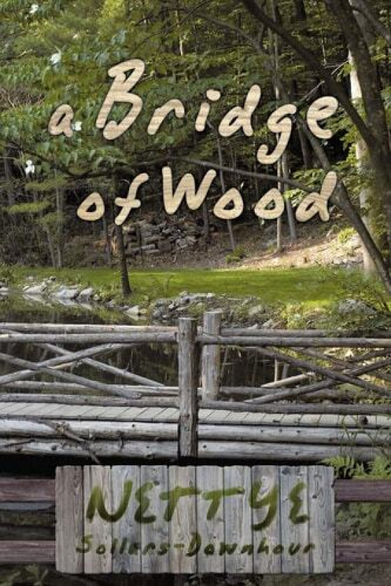 A Bridge of Wood av Nettye Sollars-Downhour (Paperback)