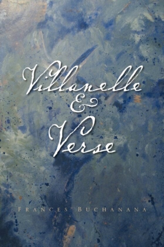 Villanelle & Verse av Frances Buchanana (Paperback)