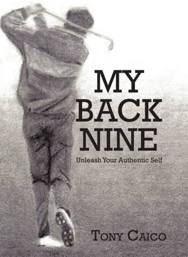 My Back Nine av Tony Caico (Hardcover)