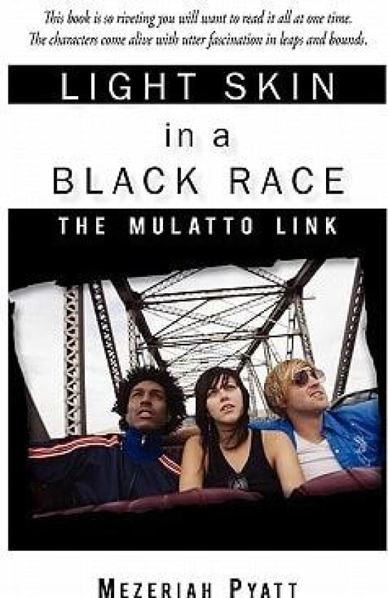 Light Skin in a Black Race: The Mulatto Link av Mezeriah Pyatt (Hardcover)