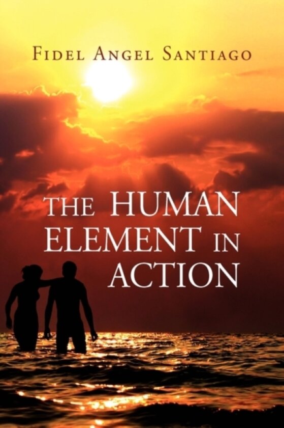 The Human Element In Action av Fidel Angel Santiago (Hardcover)