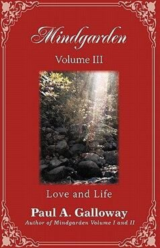 Mindgarden Volume III: Love and Life av Paul A. Galloway (Hardcover)