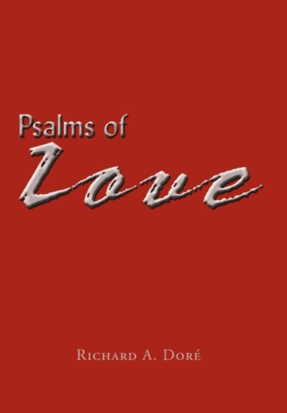 Psalms of Love av Richard A. Dore (Hardcover)